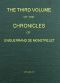 [Gutenberg 52911] • The Chronicles of Enguerrand de Monstrelet, Vol. 3 / Containing an account of the cruel civil wars between the houses of Orleans and Burgundy, of the possession of Paris and Normandy by the English, their expulsion thence, and of other memorable events that happened in the kingdom of France, as well as in other countries